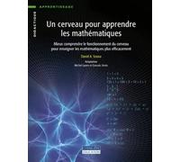 Un cerveau pour apprendre les mathématiques: Mieux comprendre le fonctionnement du cerveau pour enseigner les mathématiques plus efficacement