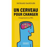Un cerveau pour changer Comprendre la programmation neuro-linguistique - Richard Bandler - Pocket - Poche - Essai