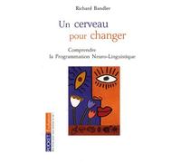 Un cerveau pour changer : Comprendre la PNL