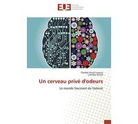 Un cerveau privé d'odeurs: Le monde fascinant de l'odorat