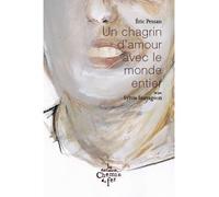 Un chagrin d'amour avec le monde entier - Eric Pessan - Du Chemin De Fer Eds - broché - Nouvelles