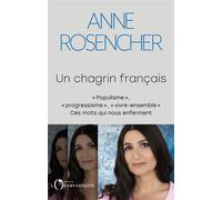 Un chagrin français « Populisme », « progressisme », « vivre-ensemble » : ces mots qui nous enferment - Anne Rosencher - L'observatoire Eds De - broché - Essai