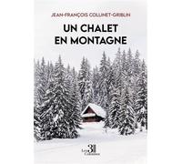 Un chalet en montagne - Jean-François Collinet-Griblin - Trois Colonnes - broché - Roman
