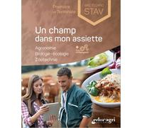 Un champ dans mon assiette: Agronomie, biologie-écologie, zootechnie 1re et Tle Bac techno STAV