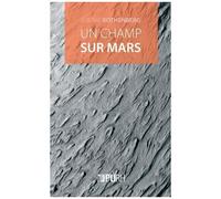 Un Champ Sur Mars - Divagations Et Autovariations, Poèmes 2000-2015
