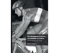 Un champion à terre... Un homme se relève Préface de Jeannie Longo - Patrice Sulpice - Edilivre-Aparis - broché - Autobiographie
