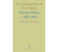 Un Chancelier au Xve Siècle: Nicolas Rolin, 1380-1461