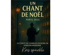 Un chant de noël Paris 2025 Kris SparkleKris Sparkle (Auteur)