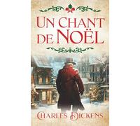 Un Chant de Noël: Une histoire intemporelle d’espoir de transformation et de la Magie de Noël