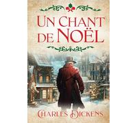 Un Chant de Noël: Une histoire intemporelle d’espoir de transformation et de la Magie de Noël