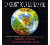 Un Chant Pour La Planete (A Song For The Planet): Oratorio en 13 Tableaux Pour Soli, Choeur & Orchestre d'Antonio Santana