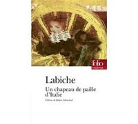 Un chapeau de paille d'Italie Eugène Labiche (Auteur), Robert Abirached (Edité par)
