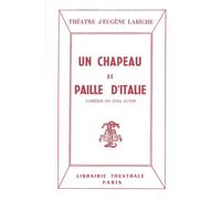 Un chapeau de paille d'Italie - Eugène Labiche - Librairie Theatrale - broché - Théâtre