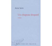 Un chapeau léopard - Anne Serre - Mercure de france - broché - Roman