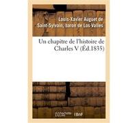 Un chapitre de l'histoire de Charles V Louis-Xavier Los Valles (Auteur)