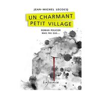 Un charmant petit village - Jean-Michel Lecocq - Lajouanie - broché - Roman