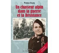 Un chasseur alpin dans la guerre et la Résistance - Patrick Valon - Passionnes De Bouquins - broché - Récit