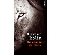 Un chasseur de lions - Olivier Rolin - Points - Poche - Roman