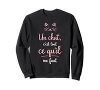 Un Chat C'est Tout ce qu'il me Faut Sweatshirt