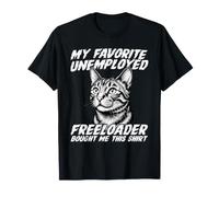 Un Chat drôle, Mon Freeloader au chômage préféré, m'a acheté ça T-Shirt
