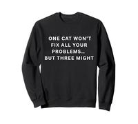 Un Chat ne résoudra Pas Tous Vos problèmes... mais Trois Pourraient Sweatshirt
