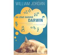 Un chat nommé Darwin: Comment un chat de gouttière a transformé un scientifique en être humain