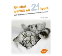 Un chat parfait en 21 jours - Lui (ré)apprendre les bonnes manières en s'amusant - Kim Houston - Eugen Ulmer Eds - broché - Guide
