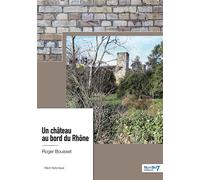Un château au bord du Rhône - Roger Bouisset - Nombre 7 - broché - Essai