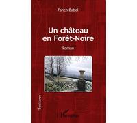 Un château en Forêt-Noire Roman - Fanch Babel - L'harmattan - broché - Roman