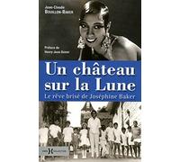 Un château sur la lune - Le rêve brisé de Joséphine Baker
