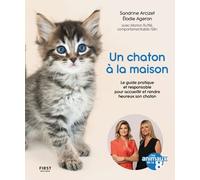 Un chaton à la maison – Le guide pratique et responsable pour accueillir et rendre heureux son chaton