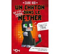 Minecraft – Un chaton (qui s'est perdu) dans le Nether – Tome 1 – Roman junior – 404 Éditions