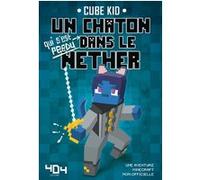 Un chaton dans le Nether - Tome 3 Cube Kid (Auteur), Olivier Gay (Auteur), Pier Giuseppe Giunta (Illustration)