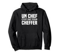 un chef c'est fait pour cheffer, humour rigolo homme Sweat à Capuche