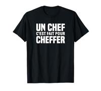 un chef c'est fait pour cheffer, humour rigolo homme T-Shirt