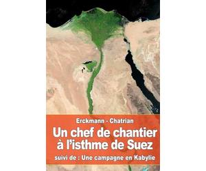 Un chef de chantier à l’isthme de Suez: suivi de : Une campagne en Kabylie