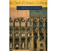 Un chef d'oeuvre gothique : la cathédrale de Bourges