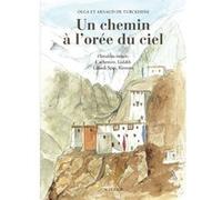 Un chemin a l'oree du ciel Olga De turckheim (Auteur), Arnaud De turckheim (Auteur)