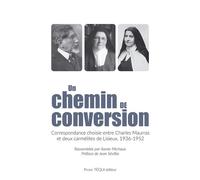 Un chemin de conversion Correspondance choisie entre Charles Maurras et deux carmélites de Lisieux, 1936-1952 - Charles Maurras - Tequi - broché - Essai