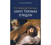 Un chemin de croix avec Saint Thomas d'Aquin - Des Moines Bénédictins - Sainte-Madeleine - broché - Essai