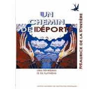 Un chemin de déporté: Des ténèbres à la lumières