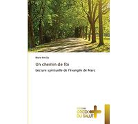Un chemin de foi: Lecture spirituelle de l'évangile de Marc