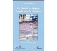 Un chemin de langage dans le lacis de l'autisme - Pierre Gilbert - L'harmattan - broché - Etude
