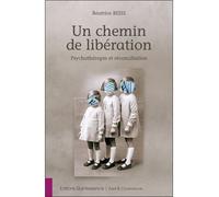 Un chemin de libération - Psychothérapie et réconciliation - Béatrice Reiss - Quintessence Holoconcept - broché - Essai
