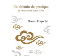 Un chemin de pratique Le programme Bodhi Path - Shamar Rinpoché - Rabsel - broché - Essai
