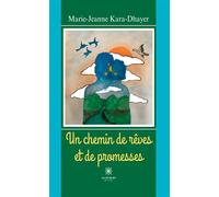 Un chemin de rêves et de promesses - Marie-Jeanne Kara-Dhayer - Le Lys Bleu - broché - Roman
