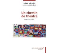 Un Chemin De Théâtre - En Huit Nouvelles