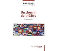 Un chemin de théâtre Sylvie Nicollet (Auteur), Claire Denis (Illustration)