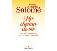 Un chemin de vie Des actes symboliques pour la construction de soi - Jacques Salomé - Albin Michel - broché - Guide
