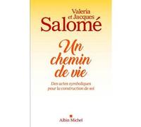 Un chemin de vie Jacques Salomé (Auteur), Valeria Salomé (Auteur)